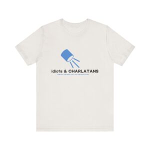 Idiots & CHARLATANS Unisex Short Sleeve T-Shirt