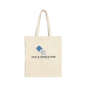 Idiots & CHARLATANS - Eco-Friendly Cotton Tote Bag